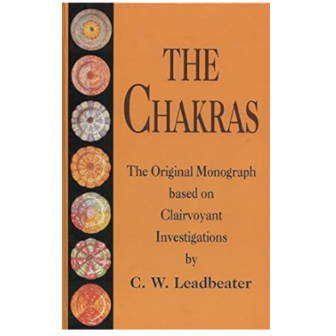 The Chakras: The Original Monograph Based on Clairvoyant Investigations